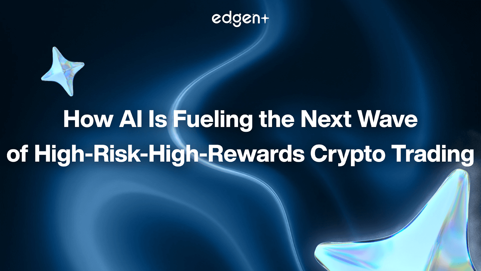 Edgen AI: How AI Is Fueling the Next Wave of High-Risk-High-Rewards Crypto Trading