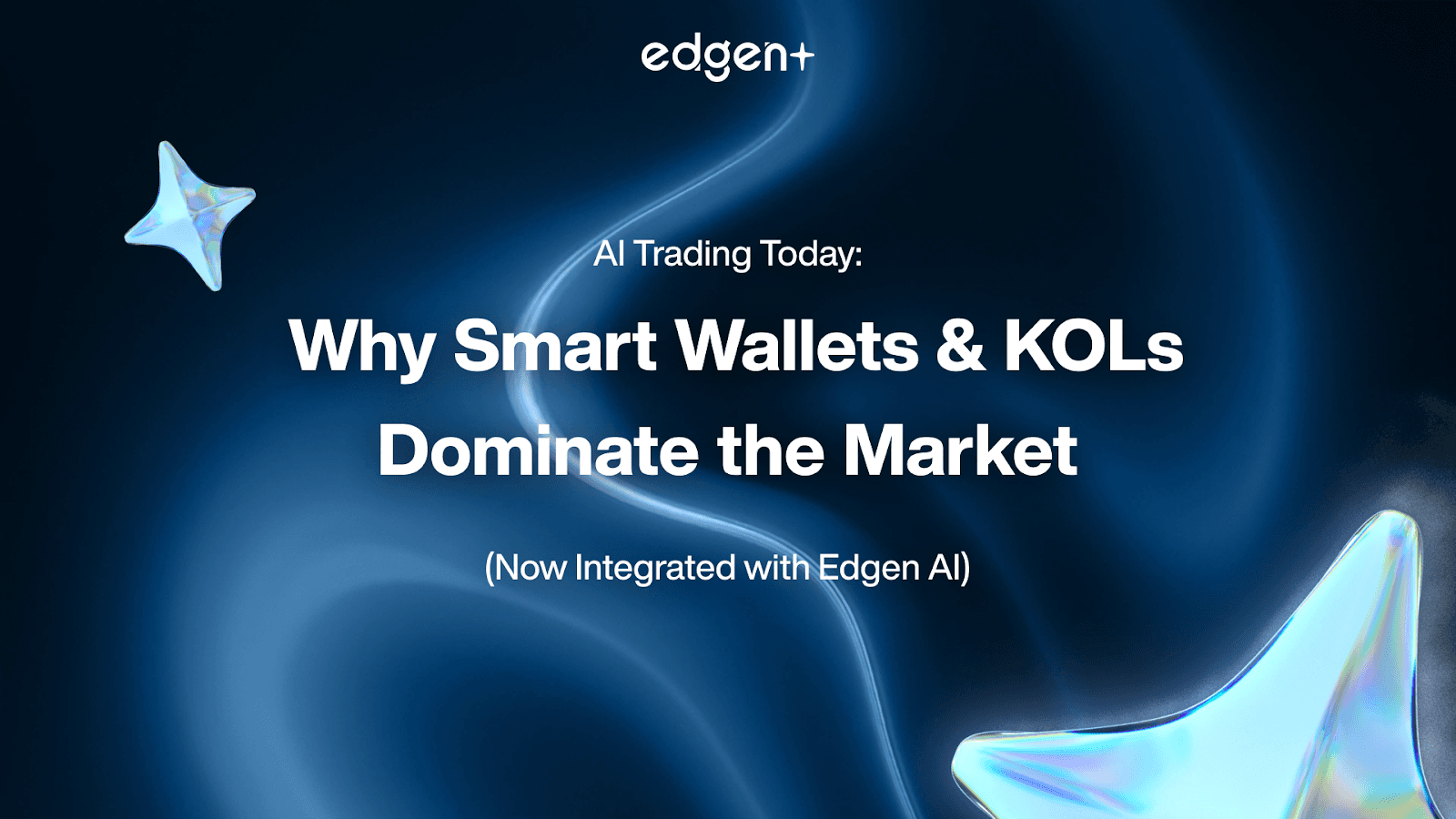 AI Trading Today: Why Smart Wallets and KOLs Dominate the Market (Now Integrated with Edgen AI