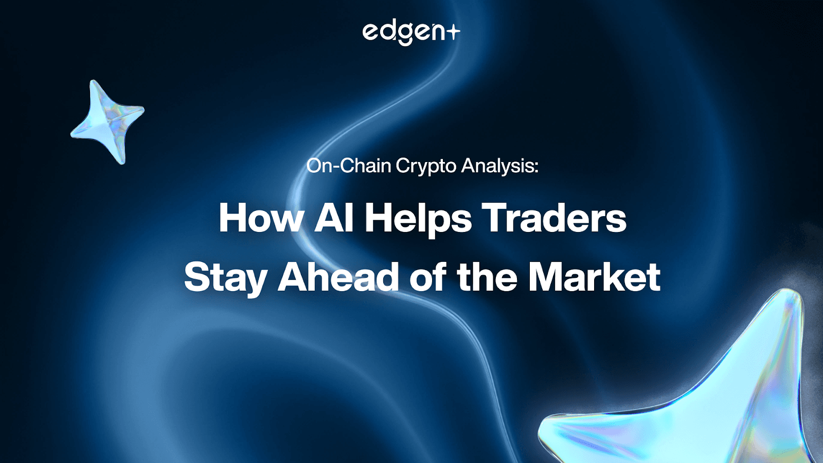 On-Chain Crypto Analysis: How AI Helps Traders Stay Ahead of the Market